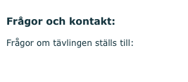 Frågor och kontakt:
Frågor om tävlingen ställs till:
petra.pertoft@a5ab.se